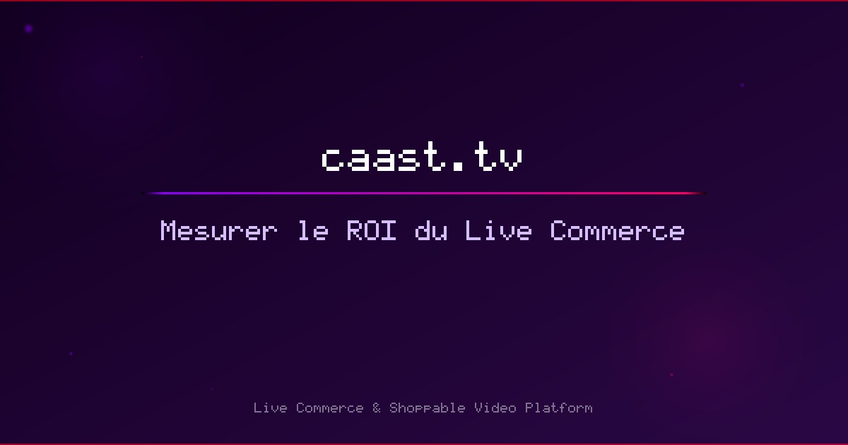 Comment mesurer le ROI de votre stratégie Live Commerce en 2026